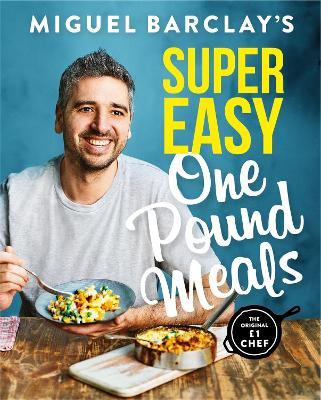 Miguel Barclay's Super Easy One Pound Meals - Miguel Barclay - cover