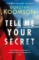 Tell Me Your Secret: the gripping page-turner from the 'Queen of the Big Reveal' - Dorothy Koomson - cover