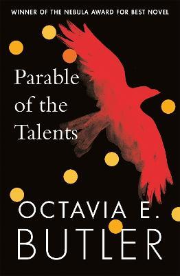 Parable of the Talents: the extraordinary sequel to the bestselling modern classic, Parable of the Sower - Octavia E. Butler - cover