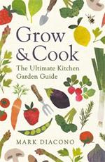 Grow & Cook: An A-Z of what to grow all through the year at home