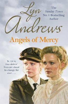 Angels of Mercy: A gripping saga of sisters, love and war - Lyn Andrews - cover
