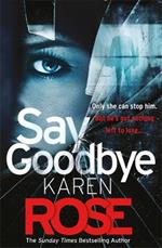 Say Goodbye (The Sacramento Series Book 3): the absolutely gripping thriller from the Sunday Times bestselling author