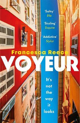Voyeur: 'Unsettling, addictive, and razor-sharp' - Francesca Reece - cover