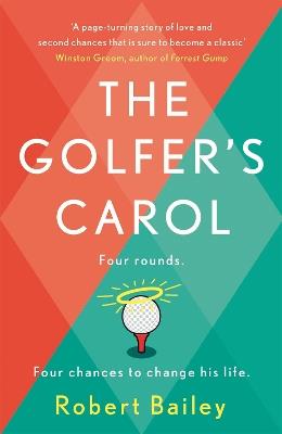 The Golfer's Carol: Four rounds. Four life-changing lessons... - Robert Bailey - cover