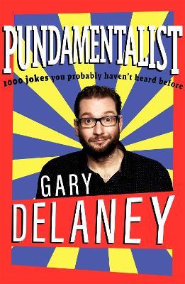 Pundamentalist: 1,000 jokes you probably haven't heard before - Gary Delaney - cover