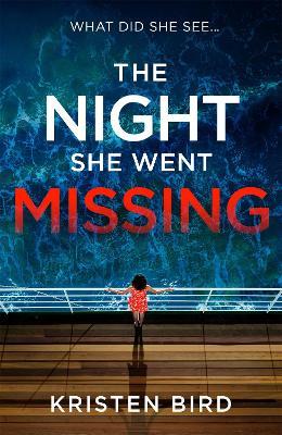 The Night She Went Missing: an absolutely gripping thriller about secrets and lies in a small town community - Kristen Bird - cover