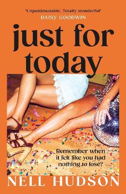 Just For Today: An intoxicating, unputdownable must-read, for fans of Anna Hope and Sally Rooney - Nell Hudson - cover