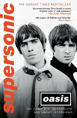 Supersonic: The Complete, Authorised and Uncut Interviews - Oasis - cover