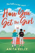 How You Get The Girl: A sizzling, humorous, and heartfelt new queer romance!