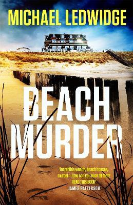 Beach Murder: 'Incredible wealth, beach houses, murder...read this book!' JAMES PATTERSON - Michael Ledwidge - cover