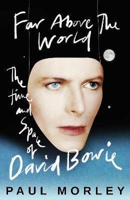 Far Above The World: 'An intriguingly philosophical study of a unique artist' Neil Tennant - Paul Morley - cover