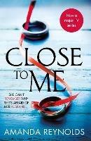Close To Me: Now a major TV series - Amanda Reynolds - cover