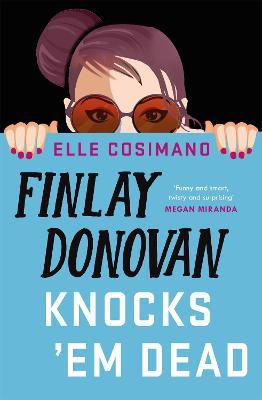 Finlay Donovan Knocks 'Em Dead - Elle Cosimano - cover