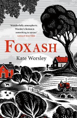 Foxash: 'A wonderfully atmospheric and deeply unsettling novel' Sarah Waters - Kate Worsley - cover
