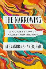 The Narrowing: A journey through anxiety and the body