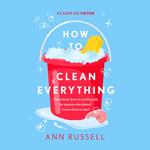 How to Clean Everything