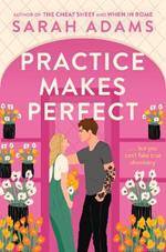 Practice Makes Perfect: The new friends-to-lovers rom-com from the author of the TikTok sensation, THE CHEAT SHEET!