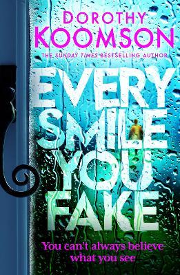 Every Smile You Fake: the gripping new novel from the bestselling Queen of the Big Reveal - Dorothy Koomson - cover