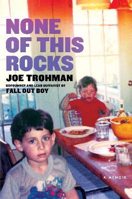 None of this Rocks: The brilliant first memoir by Fall Out Boy guitarist Joe Trohman - Joe Trohman - cover
