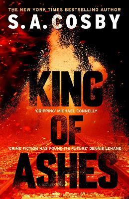 King of Ashes: the new thriller from the award-winning and internationally bestselling author - S. A. Cosby - cover