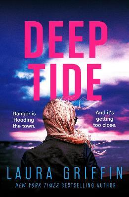 Deep Tide: A heart-pounding, race-against-the-clock romantic thriller! - Laura Griffin - cover