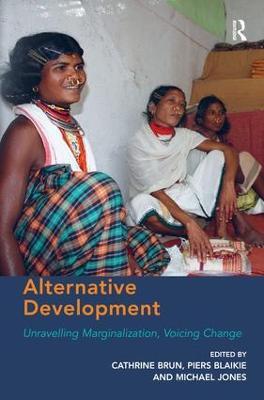 Alternative Development: Unravelling Marginalization, Voicing Change - Cathrine Brun,Piers Blaikie - cover