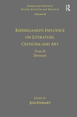 Volume 12, Tome II: Kierkegaard's Influence on Literature, Criticism and Art: Denmark - Jon Stewart - cover