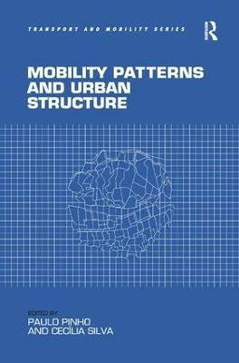 Mobility Patterns and Urban Structure - Paulo Pinho,Cecília Silva - cover