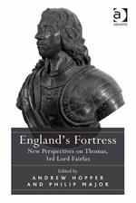England's Fortress: New Perspectives on Thomas, 3rd Lord Fairfax
