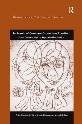 In Search of Common Ground on Abortion: From Culture War to Reproductive Justice - cover