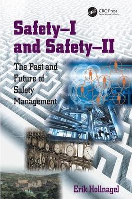 Safety-I and Safety-II: The Past and Future of Safety Management - Erik Hollnagel - cover