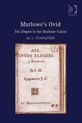 Marlowe's Ovid: The Elegies in the Marlowe Canon - M. L. Stapleton - cover