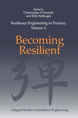 Resilience Engineering in Practice, Volume 2: Becoming Resilient - Christopher P. Nemeth,Erik Hollnagel - cover