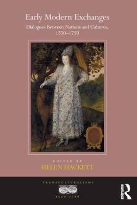 Early Modern Exchanges: Dialogues Between Nations and Cultures, 1550-1750 - Helen Hackett - cover