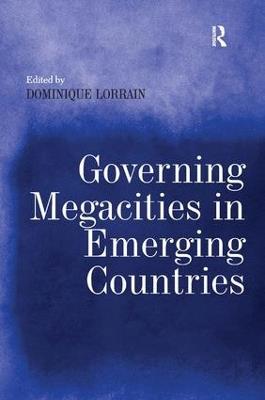 Governing Megacities in Emerging Countries - Dominique Lorrain - cover
