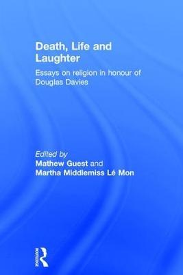 Death, Life and Laughter: Essays on religion in honour of Douglas Davies - cover