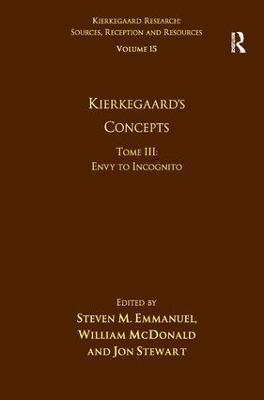 Volume 15, Tome III: Kierkegaard's Concepts: Envy to Incognito - Steven M. Emmanuel,William McDonald - cover