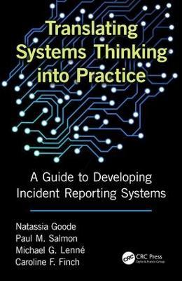 Translating Systems Thinking into Practice: A Guide to Developing Incident Reporting Systems - Natassia Goode,Paul M. Salmon,Michael Lenne - cover