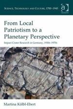 From Local Patriotism to a Planetary Perspective: Impact Crater Research in Germany, 1930s-1970s