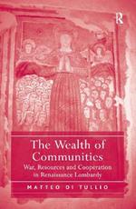 The Wealth of Communities: War, Resources and Cooperation in Renaissance Lombardy