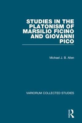 Studies in the Platonism of Marsilio Ficino and Giovanni Pico - Michael J. B. Allen - cover