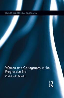 Women and Cartography in the Progressive Era - Christina E. Dando - cover