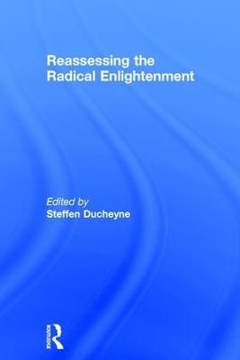 Reassessing the Radical Enlightenment - Steffen Ducheyne - cover