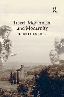 Travel, Modernism and Modernity - Robert Burden - cover