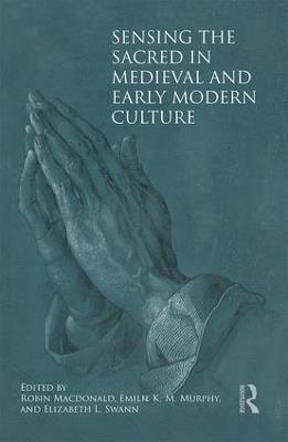 Sensing the Sacred in Medieval and Early Modern Culture - cover