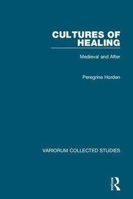 Cultures of Healing: Medieval and After - Peregrine Horden - cover
