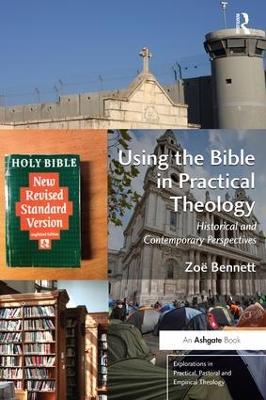 Using the Bible in Practical Theology: Historical and Contemporary Perspectives - Zoë Bennett - cover