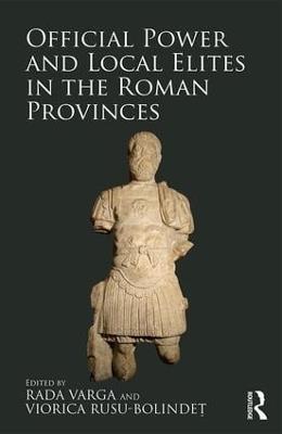 Official Power and Local Elites in the Roman Provinces - cover