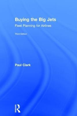 Buying the Big Jets: Fleet Planning for Airlines - Paul Clark - cover