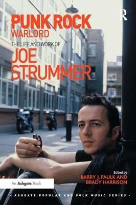 Punk Rock Warlord: the Life and Work of Joe Strummer - Barry J. Faulk,Brady Harrison - cover